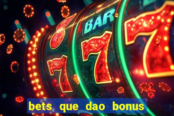 bets que dao bonus no cadastro sem deposito